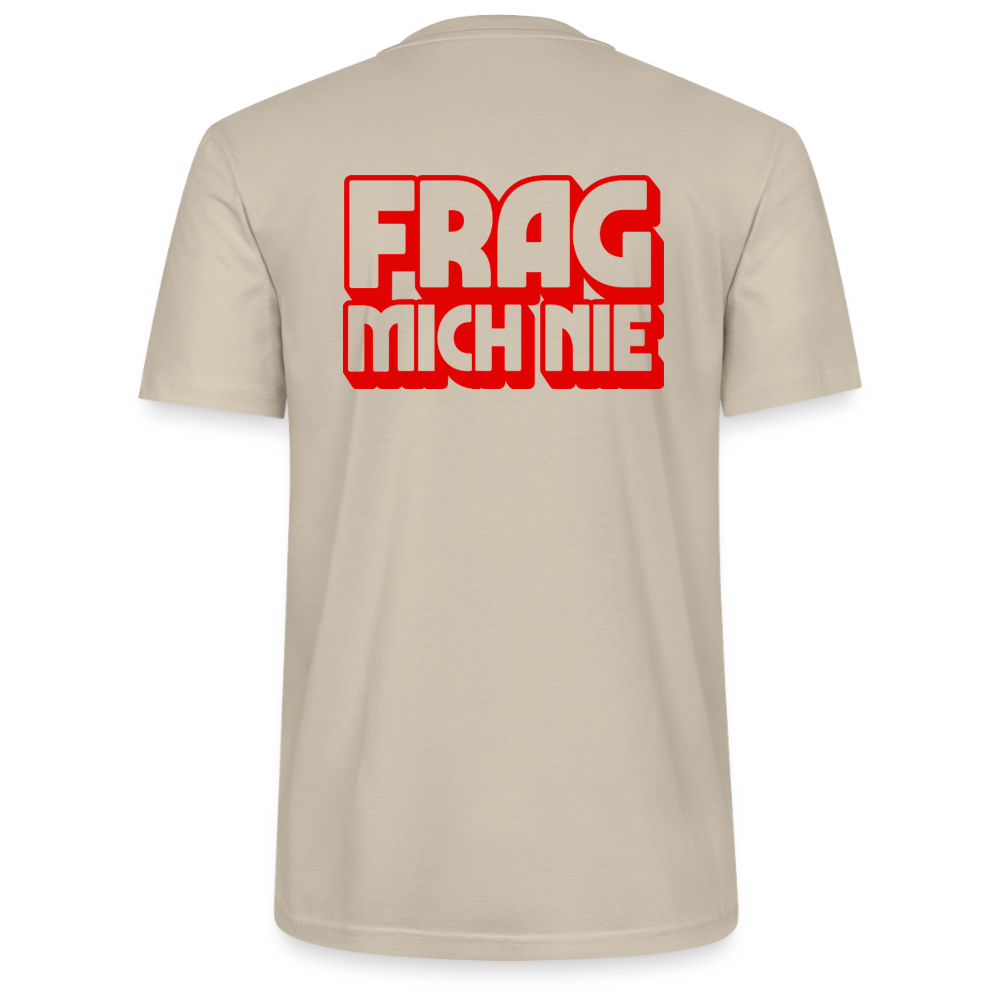Frag mich nie - front & back - Bio T-Shirt Standard - Beige