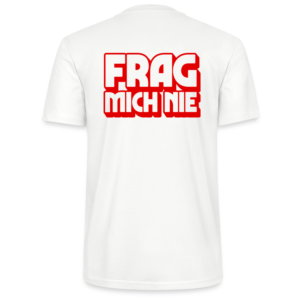 Frag mich nie - front & back - Bio T-Shirt Standard - Weiß