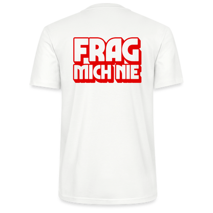 Frag mich nie - front & back - Bio T-Shirt Standard - Weiß