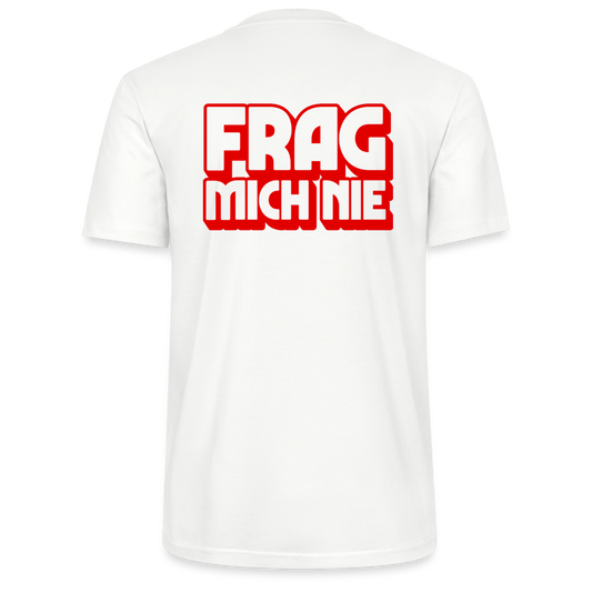 Frag mich nie - front & back - Bio T-Shirt Standard - Weiß