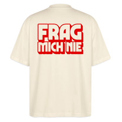 Frag mich nie - front & back - Bio T-Shirt Oversized - Natur