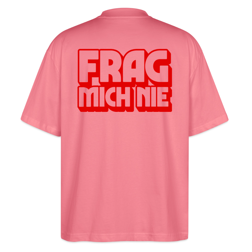 Frag mich nie - front & back - Bio T-Shirt Oversized - Pink 