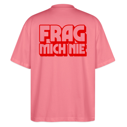 Frag mich nie - front & back - Bio T-Shirt Oversized - Pink 