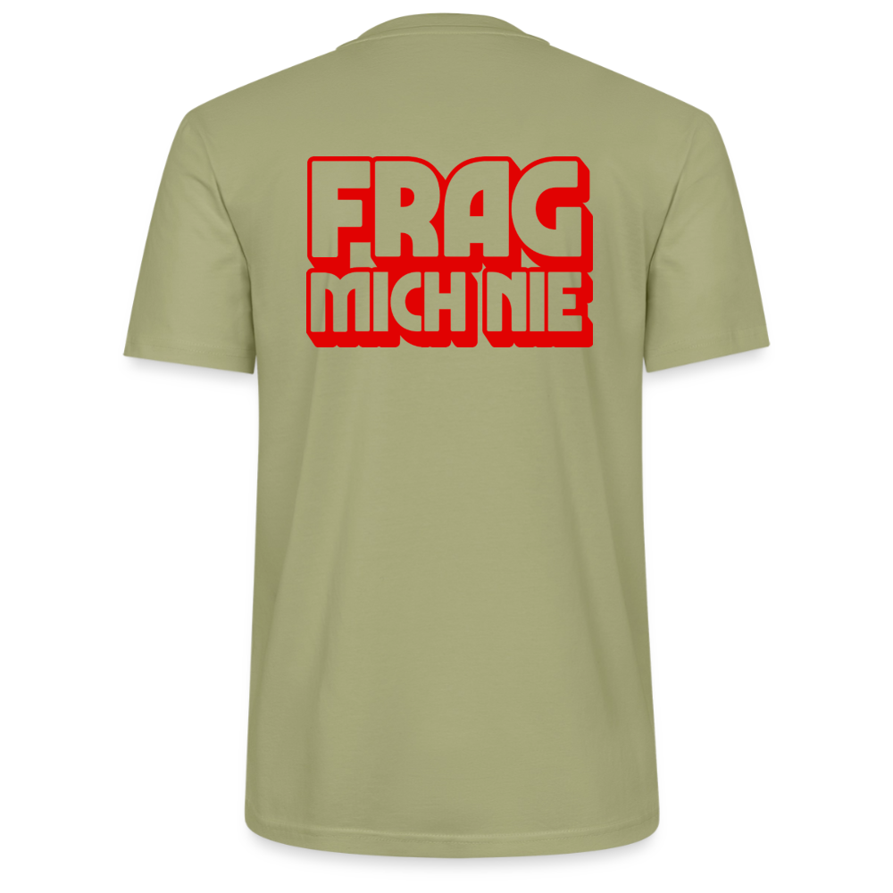 Frag mich nie - front & back - Bio T-Shirt Standard - Nebelgrün